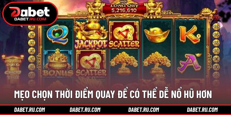 Bí quyết canh thời điểm giúp tăng hiệu quả quay slot