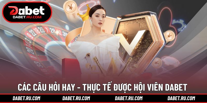 Các câu hỏi hay - thực tế được hội viên DABET đóng góp Các câu hỏi hay - thực tế được hội viên DABET đóng góp
