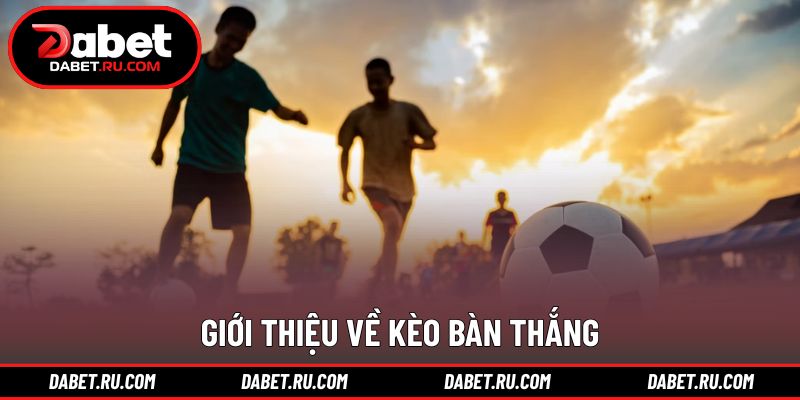 Khái quát hình thức dự đoán số bàn trận đấu