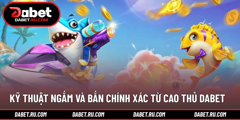 Kỹ năng bắn chính xác giúp tăng hiệu quả từng lượt Kỹ năng bắn chính xác giúp tăng hiệu quả từng lượt