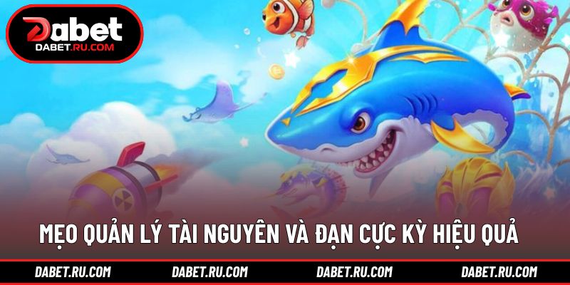 Mẹo chơi bắn cá từ cao thủ DABET theo từng tình huống Mẹo chơi bắn cá từ cao thủ DABET theo từng tình huống