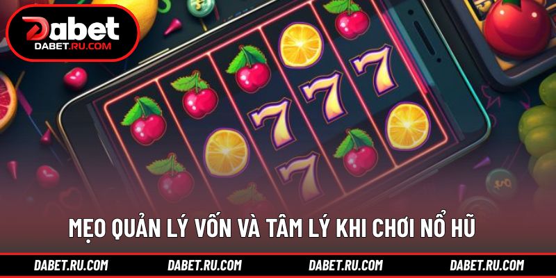 Mẹo chơi nổ hũ dễ thắng từ DABET cho người mới