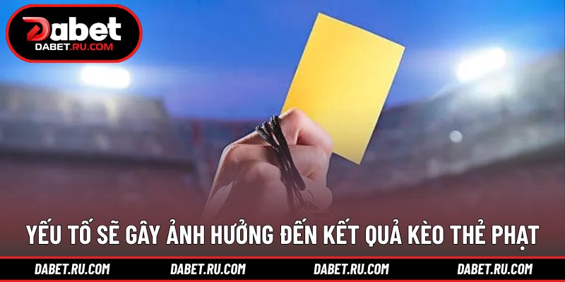 Những yếu tố quan trọng tác động đến kết quả thẻ phạt